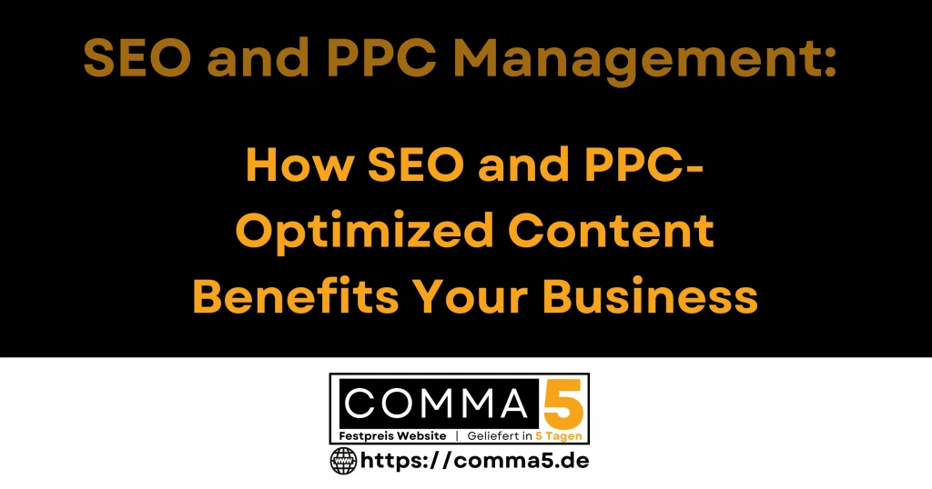 SEO and PPC Management - How SEO and PPC Optimized Content Boost Your Business